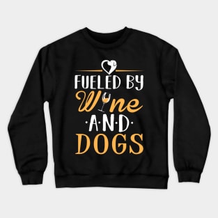 Fueled By Wine and Dogs Crewneck Sweatshirt